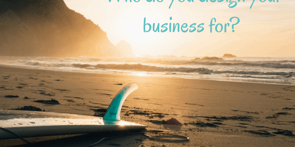 Who do you design your busienss for- (1)